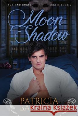 Moon Shadow: Auriano Curse Series Book 2 Patricia Barletta 9781732476936