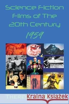Science Fiction Films of The 20th Century: 1959 Theresa M. Moore 9781732531277