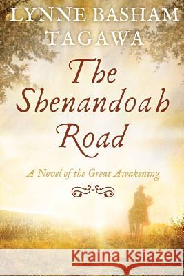 The Shenandoah Road: A Novel of the Great Awakening Lynne Basham Tagawa 9781732573918 Blue Rock Press