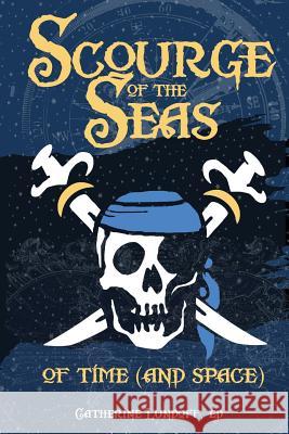 Scourge of the Seas of Time (and Space) Ginn Hale, A J Fitzwater, Catherine Lundoff 9781732583320 Queen of Swords Press