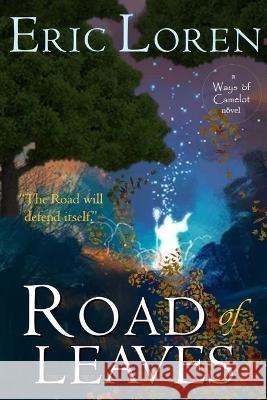Road of Leaves: YA Arthurian Fantasy Eric Loren   9781732652057 Reader Hill