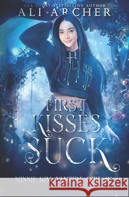 First Kisses Suck: Minnie Kim: Vampire Girl Ali Cross 9781732754201