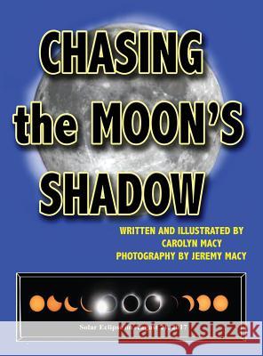 Chasing the Moon's Shadow Carolyn Macy Jeremy Macy 9781732860414