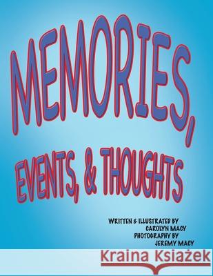 Memories, Events, & Thoughts Carolyn Macy Jeremy Macy 9781732860445