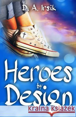 HEROES by DESIGN Irsik, D. a. 9781732907805 Debra Irsik