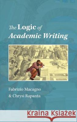 The Logic of Academic Writing Fabrizio Macagno Chrysi Rapanta 9781732987036 Wessex, Inc.
