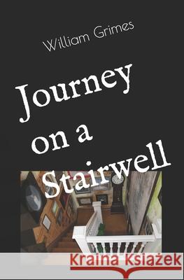 Journey on a Stairwell William Grimes 9781733031226