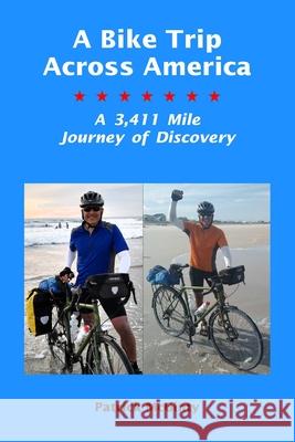 A Bike Trip Across America: A 3,411 Mile Journey of Discovery Patrick McGinty 9781733067515