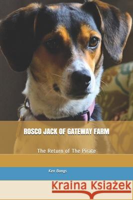 Rosco Jack of Gateway Farm: The Return of The Pirate Ken Bangs 9781733119429