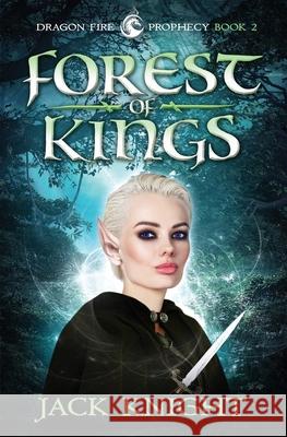 Forest of Kings (Dragon Fire Prophecy Book 2) Jack Knight 9781733266536