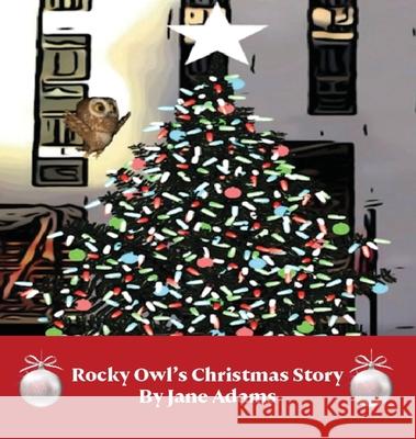 Rocky Owl's Christmas Story Jane L. Adams 9781733305860