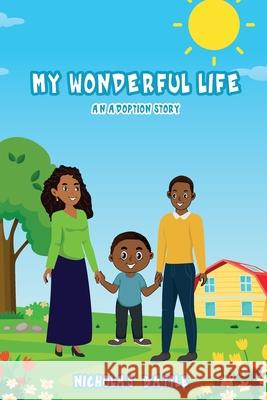My Wonderful Life: An Adoption Story Nicholas Battle 9781733357081