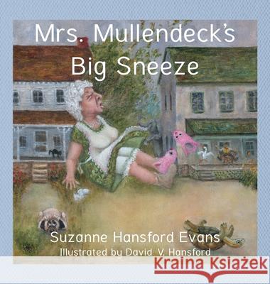 Mrs. Mullendeck's Big Sneeze Suzanne Evans David Hansford Jacque Hillman 9781733362665