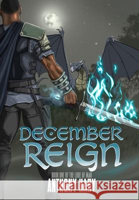 December Reign: Book One of the Lore of Man Anthony M. Hary Tracie S. Hary 9781733397209