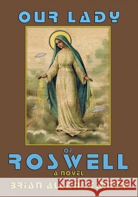 Our Lady of Roswell Brian Allan Skinner 9781733448345