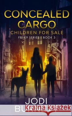 Concealed Cargo: Children for Sale Burnett 9781733643160