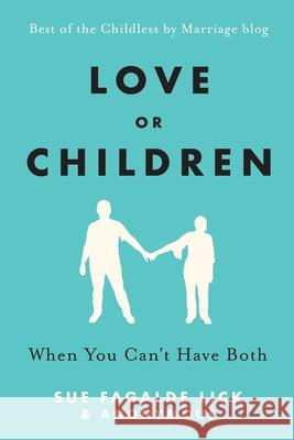 Love or Children: When You Can't Have Both Sue Fagald 9781733685214 Blue Hydrangea Productions