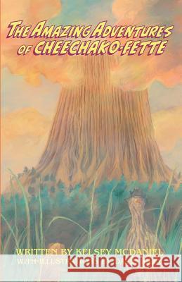The Amazing Adventures of Cheechako-Fette David Riley Kelsey McDaniel 9781733787314 Sand Castle Books, LLC