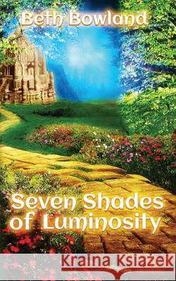 Seven Shades of Luminosity Beth Bowland 9781733801522 Onbeperkt Media, LLC