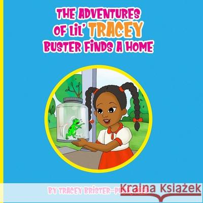 The Adventures of Lil' Tracey: Buster Finds a Home Tracey D. Brister-Pug 9781734121469