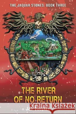 The River Of No Return J&p Voelkel   9781734201529 Baile Press