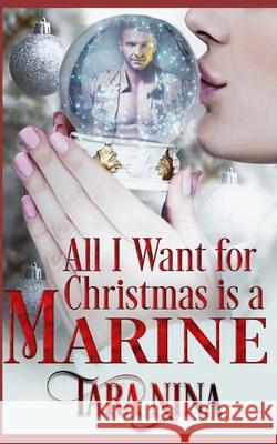 All I Want For Christmas Is A Marine Tara Nina 9781734205732 TN Books