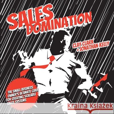 Sales Domination Clay Clark Jonathan Kelly 9781734229691