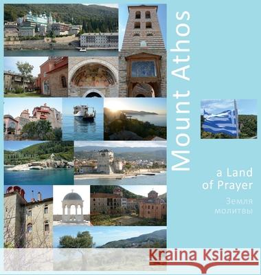 Mount Athos: A Land of Prayer: A Photo Travel Experience Andrey Vlasov Vera Krivenkova Daria Labonina 9781734237887