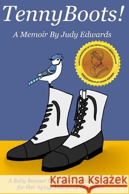 TennyBoots!: A Memoir by Judy Edwards Chloe Davis Elijah Davis Judy Edwards 9781734273816