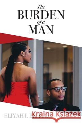 The Burden of a Man: A Biblical perspective to generational cycles of rebellion that have been normalized Eliyah I Britto 9781734311587