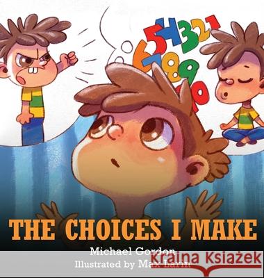 The Choices I Make Michael Gordon 9781734467444 Kids Book Press