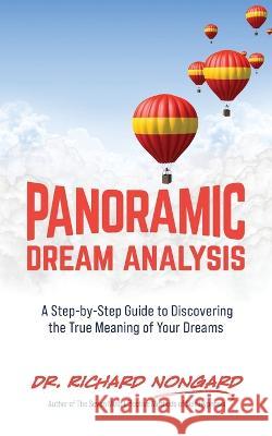 Panoramic Dream Analysis Richard Nongard 9781734467895 Subliminal Science Press