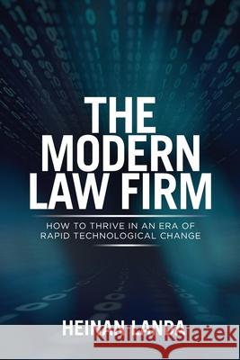 The Modern Law Firm: How to Thrive in an Era of Rapid Technological Change Heinan Landa 9781734576412 Optimal Networks Books