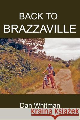 Back to Brazzaville Dan Whitman 9781734865905 New Academia Publishing/Vellum