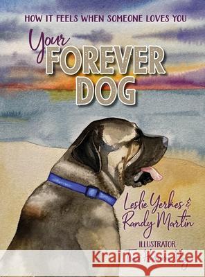 Your Forever Dog Leslie Yerkes Randy Martin Traci Harmon-Hay 9781734933529