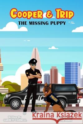 Cooper & Trip: The Missing Puppy Garrett Cadwell Perla Jones 9781735048406