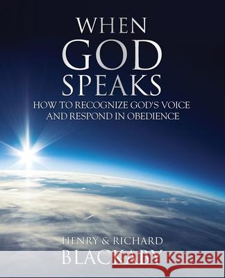 When God Speaks: How to Recognize God's Voice and Respond in Obedience Henry Blackaby, Richard Blackaby 9781735087214