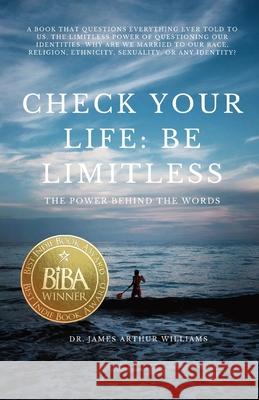 Check Your Life: Be Limitless: The Power Behind the Words Williams, James Arthur 9781735106304