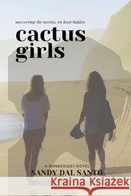 Cactus Girls Sandy Dal Santo 9781735496146 Lake House Publishing