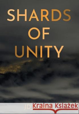 Shards of Unity Jd Jones 9781735623337 Ruinoll Impressions