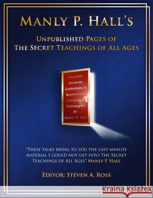 Manly P. Hall Unpublished Pages of The Secret Teachings pf All Ages Steven Ross 9781735674902