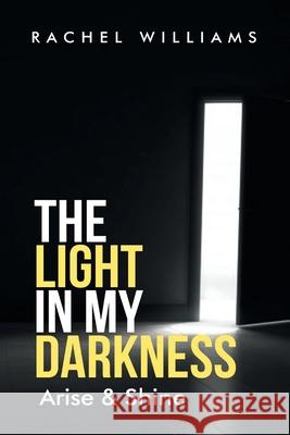 Light in my darkness Rachel Williams 9781735758206 Rachel Williams