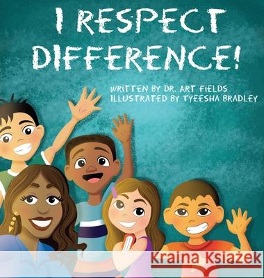 I Respect Difference Arthur Fields Tyeesha Bradley 9781735879826 Pen Legacy Publishing