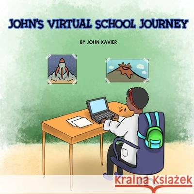John's Virtual School Journey John Xavier 9781735879864 Adriene Hobdy