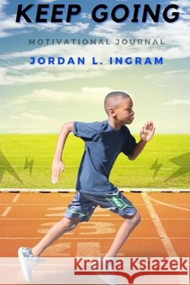 Keep Going Motivational Journal Jordan Ingram 9781735970905 Icreate Inc. International
