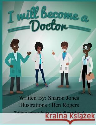 I Will Become a Doctor Sharon Jones Ben Rogers 9781736079874
