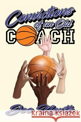 Convictions of an Old Coach Joe North Jacque Hillman 9781736152577