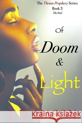 Of Doom and Light: The Theian Prophecy Book 3 J D Mason 9781736167854 Spirit in the Dark Publishing, LLC