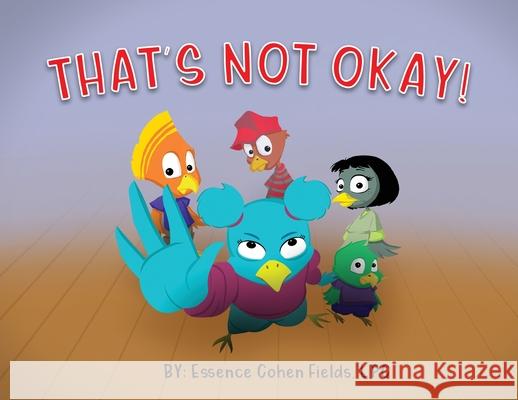 That's Not Okay! Essence Cohen Fields 9781736223505 First Love Yourself Counseling