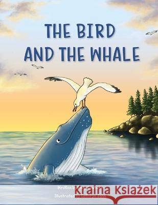 The Bird and the Whale: A Story of Unlikely Friendship Emily Couture Cathryn John  9781736523407 Couture Publishing